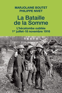 Marjolaine Boutet et Philippe Nivet - La bataille de la Somme - L'hécatombe oubliée, 1er juillet - 18 novembre 1916.