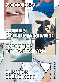 Marjolaine Calipel - Requiem pour un centaure - Exposition des diplômé-é-s 2020.
