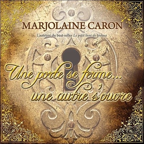 Marjolaine Caron - Une porte se ferme... une autre s'ouvre - Livre audio.