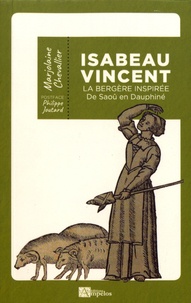 Marjolaine Chevallier - Isabeau Vincent - La bergère inspirée de Saoû en Dauphiné.