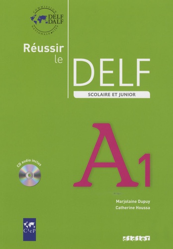 Marjolaine Dupuy et Catherine Houssa - Réussir le DELF scolaire et junior A1. 1 CD audio