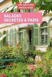 Marjolaine Koch - Guide Un Grand Week-end Balades secrètes à Paris.