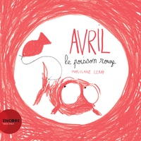 Marjolaine Leray - Avril le poisson rouge.