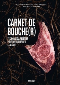 Marjolaine Patureau et Kris Maccotta - Carnet de bouche(r) - Techniques & recettes pour mieux cuisiner la viande.