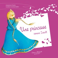 Marjolaine Pereira et Christine Corniolo-Baillot - Une princesse comme Iseult.