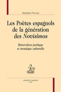 Marjolaine Piccone - Les poètes espagnols de la génération des Novisimos - Rénovation poétique et mosaïque culturelle.