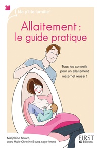 Marjolaine Solaro et Marie-Christine Bourg - Allaitement : le guide pratique.