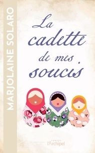 Téléchargement de livres sur iphone kindle La cadette de mes soucis PDB in French par Marjolaine Solaro 9782809851816