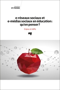 Marjolaine St-Pierre - E-réseaux sociaux et e-médias sociaux en éducation : qu'en penser ? - Enjeux et défis.