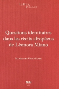Marjolaine Unter Ecker - Questions identitaires dans les récits afropéens de Léonora Miano.