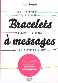 Marjorie Bourgoin - Bracelets à messages - Le kit complet pour réaliser 15 bracelets personnalisables.