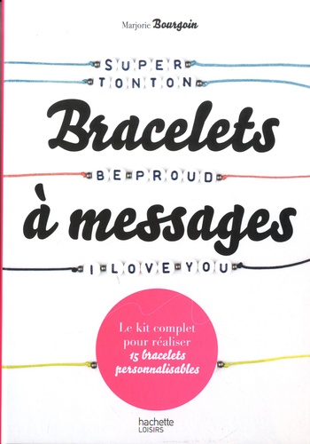 Bracelets à messages - Le kit complet pour... de Marjorie Bourgoin - Grand  Format - Livre - Decitre