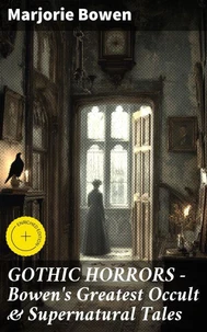 GOTHIC HORRORS - Bowen's Greatest Occult &amp; Supernatural Tales