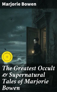 The Greatest Occult &amp; Supernatural Tales of Marjorie Bowen