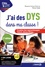 J'ai des DYS dans ma classe !. Trouble des apprentissages, TDA/H, élèves HPdys... 2e édition