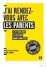 Marjorie Camus-Charron et Virginie Coëdelo - J'ai rendez-vous avec les parents - Le kit pour gérer les relations parent-prof-élève.