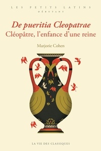 Marjorie Cohen - Cléopâtre, l'enfance d'une reine.