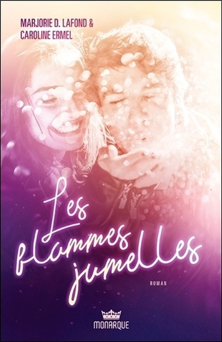 Marjorie Dumoulin-Lafond et Caroline Ermel - Les flammes jumelles.