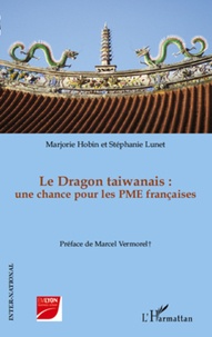 Marjorie Hobin et Stéphanie Lunet - Le Dragon taiwanais : une chance pour les PME françaises.