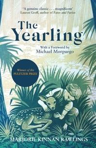 Marjorie Kinnan Rawlings et Michael Morpurgo - The Yearling - The Pulitzer prize-winning, classic coming-of-age novel.