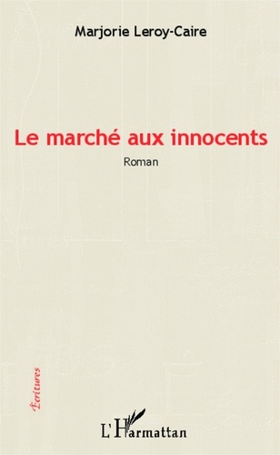 Marjorie Leroy-Caire - Le marché aux innocents.