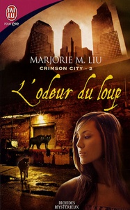 Marjorie Liu - Crimson City Tome 2 : L'odeur du loup.