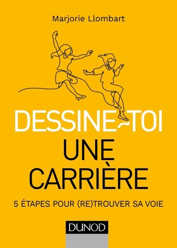 Dessine-toi une carrière. 5 étapes pour (re)trouver sa voie