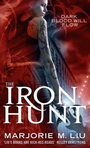 Marjorie m. Liu - The Iron Hunt - Hunter Kiss: Book 1.