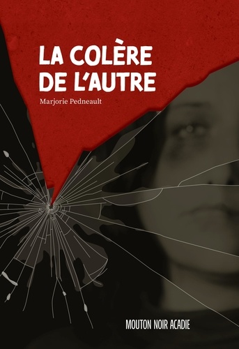 Marjorie Pedneault et Jean-Phillipe Raiche - La colère de l'autre (contenu enrichi).