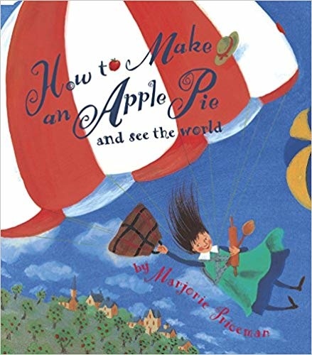 Marjorie Priceman - How to Make an Apple Pie and See the World (Anglais.