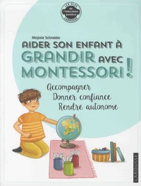 Aider son enfant à grandir avec Montessori