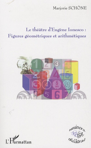 Le théâtre d'Eugène Ionesco. Figures géométriques et arithmétiques