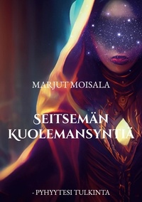Marjut Moisala - Seitsemän Kuolemansyntiä - - Pyhyytesi tulkinta.