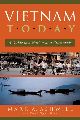 Vietnam Today. A Guide to a Nation at a Crossroads