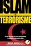 Islam et terrorisme. Ce que le Coran dit sur le christianisme, la violence et la guerre sainte 3e édition
