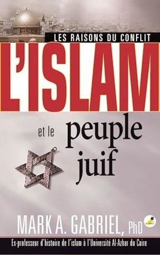 Mark A. Gabriel - L'islam et le peuple juif - Les raisons du conflit.