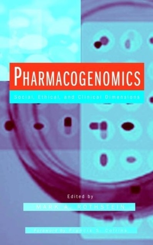 Mark-A Rothstein - Pharmacogenomics : Social, Ethical and Clinical Dimensions.
