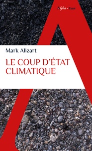 Mark Alizart - Le coup d'état climatique.