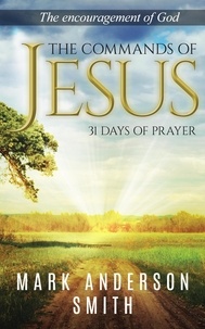  Mark Anderson Smith - The Commands of Jesus - 31 Days of Prayer, #2.