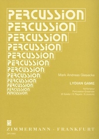 Mark andreas Giesecke - Percussion  : Lydian Game - percussion-ensemble (8 player). Partition et parties..