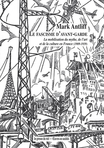 Le fascisme d'avant-garde. La mobilisation du mythe, de l'art et de la culture en France (1909-1939)