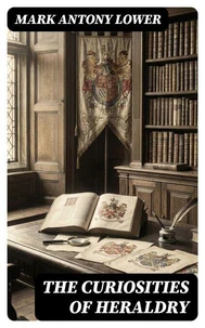 The Curiosities of Heraldry