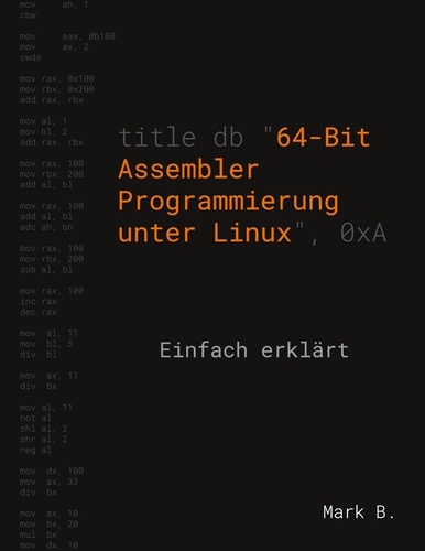 64-Bit Assembler Programmierung unter Linux. Einfach erklärt