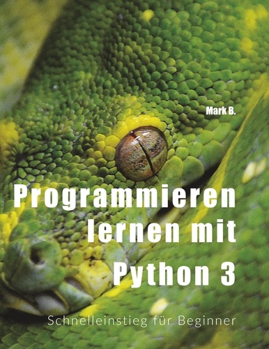 Programmieren lernen mit  Python 3. Schnelleinstieg für Beginner