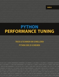 Mark B. - Python Performance Tuning - Tricks &amp; Techniken um schnelleren Python Code zu schreiben.