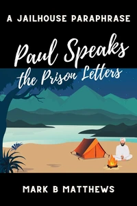 Paul Speaks: The Prison Letters