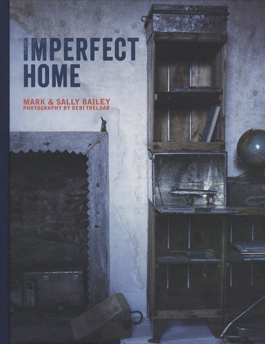 Mark Bailey et Sally Bailey - Imperfect Home.