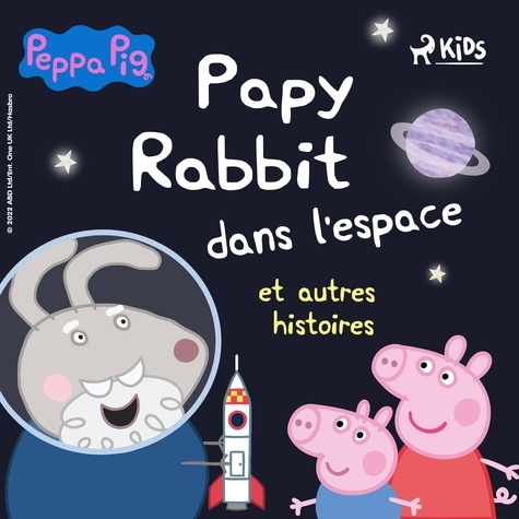 Mark Baker et Neville Astley - Peppa Pig  : Peppa Pig - Papy Rabbit dans l'espace et autres histoires.