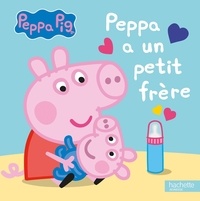 Mark Baker et Neville Astley - Peppa Pig  : Peppa a un petit frère.