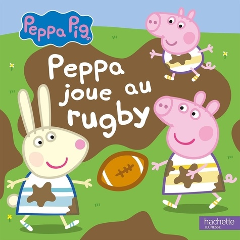 Peppa Pig  Peppa joue au rugby